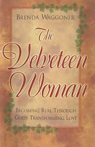 Cover image for The Velveteen Woman: Becoming Real Through God's Transforming Love
