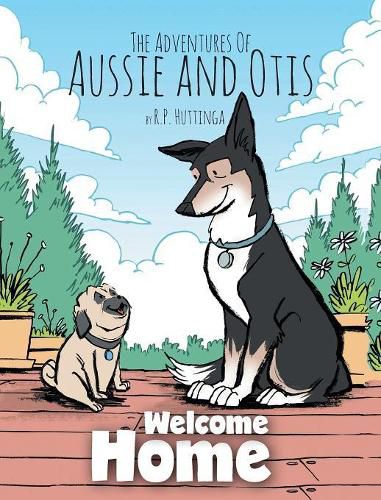 Cover image for Welcome Home: The Adventures Of Aussie and Otis