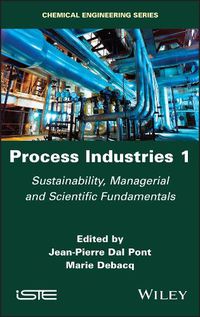 Cover image for Process Industries 1: Sustainability, Managerial and Scientific Fundamentals