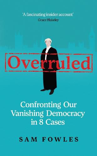 Cover image for Overruled: Confronting Our Vanishing Democracy in 8 Cases