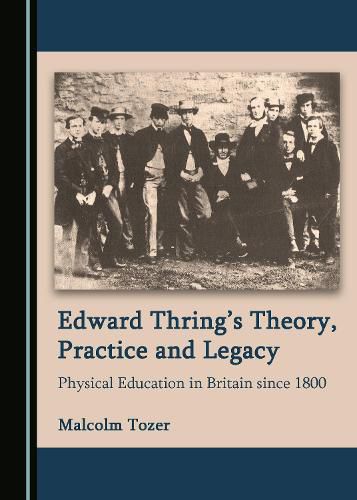 Cover image for Edward Thring's Theory, Practice and Legacy: Physical Education in Britain since 1800