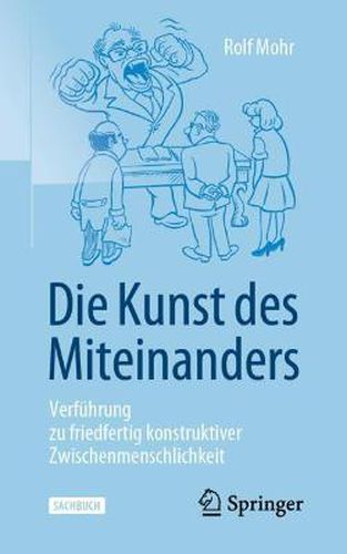 Cover image for Die Kunst Des Miteinanders: Verfuhrung Zu Friedfertig Konstruktiver Zwischenmenschlichkeit