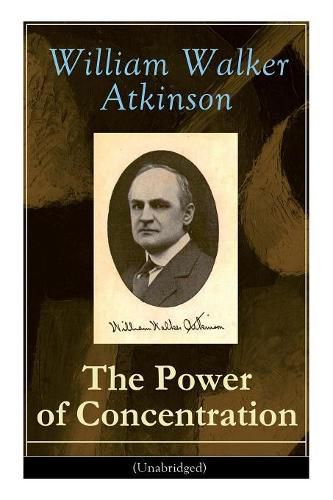 Cover image for The Power of Concentration (Unabridged): Life lessons and concentration exercises: Learn how to develop and improve the invaluable power of concentration