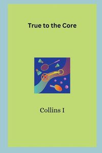 Cover image for True to the Core