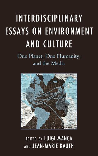 Cover image for Interdisciplinary Essays on Environment and Culture: One Planet, One Humanity, and the Media