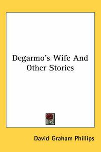 Cover image for Degarmo's Wife and Other Stories