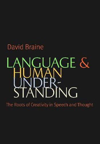 Cover image for Language and Human Understanding: The Roots of Creativity in Speech and Thought