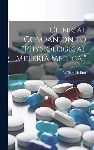 Cover image for Clinical Companion to "Physiological Meteria Medica;"