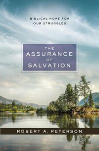 Cover image for The Assurance of Salvation: Biblical Hope for Our Struggles