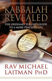 Cover image for Kabbalah Revealed: The Ordinary Person's Guide to a More Peaceful Life