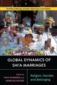 Cover image for Global Dynamics of Shi'a Marriages: Religion, Gender, and Belonging