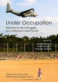 Cover image for Under Occupation: Resistance and Struggle in a Militarised Asia-Pacific