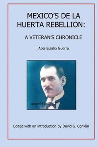Cover image for Mexico's De la Huerta Rebellion: A Veteran's Chronicle