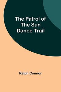Cover image for The Patrol of the Sun Dance Trail