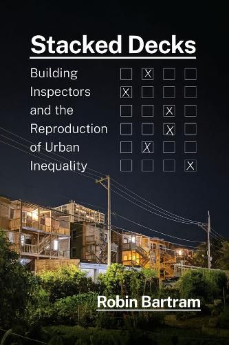 Cover image for Stacked Decks: Building Inspectors and the Reproduction of Urban Inequality