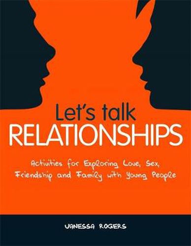 Cover image for Let's Talk Relationships: Activities for Exploring Love, Sex, Friendship and Family with Young People