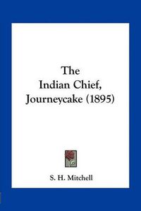 Cover image for The Indian Chief, Journeycake (1895)