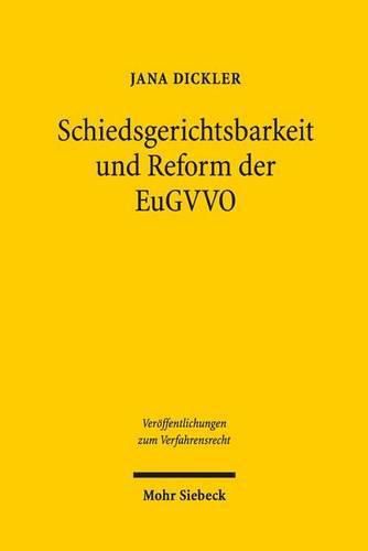 Cover image for Schiedsgerichtsbarkeit und Reform der EuGVVO: Standort Europa zwischen Stagnation und Fortschritt