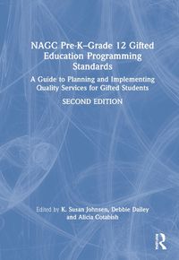 Cover image for NAGC Pre-K-Grade 12 Gifted Education Programming Standards: A Guide to Planning and Implementing Quality Services for Gifted Students