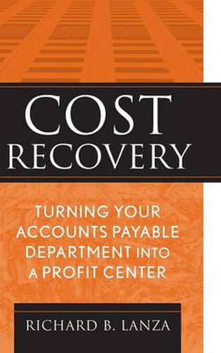 Cover image for Cost Recovery: Turning Your Accounts Payable Department into a Profit Center