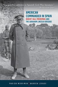 Cover image for American Commander in Spain: Robert Hale Merriman and the Abraham Lincoln Brigade