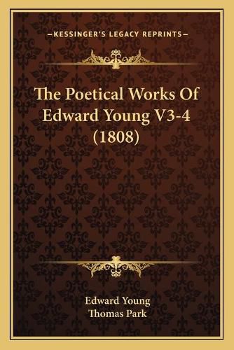 The Poetical Works of Edward Young V3-4 (1808) the Poetical Works of Edward Young V3-4 (1808)