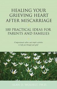 Cover image for Healing Your Grieving Heart After Miscarriage