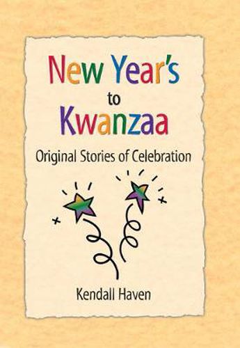 Cover image for New Year's to Kwanzaa: Original Stories of Celebration