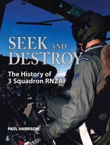 Cover image for Seek and Destroy: The History of 3 Squadron RNZAF