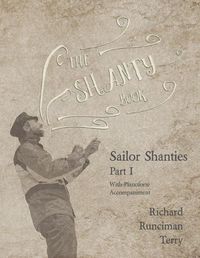 Cover image for The Shanty Book - Sailor Shanties - Part I - With Pianoforte Accompaniment