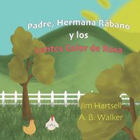 Cover image for Padre, Hermana Rabano y los Lentes Color de Rosa