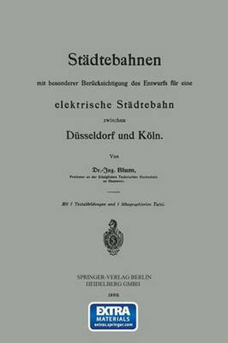 Cover image for Stadtebahnen Mit Besonderer Berucksichtigung Des Entwurfs Fur Eine Elektrische Stadtebahn Zwischen Dusseldorf Und Koeln