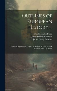 Cover image for Outlines of European History ...