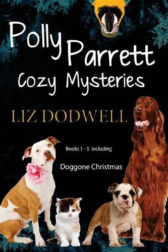 Cover image for Polly Parrett Pet-Sitter Cozy Mysteries Collection (5 books in 1): Doggone Christmas, The Christmas Kitten, Bird Brain, Seeing Red, The Christmas Puppy