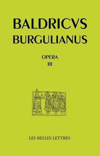 Cover image for Baudri de Bourgueil, Opera III. Oeuvres En Prose (Textes Hagiographiques)