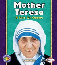 Cover image for Mother Teresa: A Life of Caring Pull-Ahead Biographies