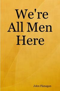 Cover image for We're All Men Here