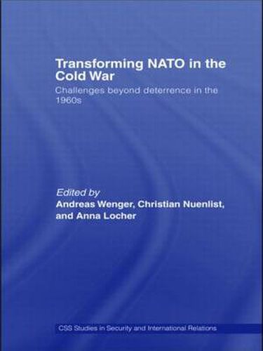 Cover image for Transforming NATO in the Cold War: Challenges beyond Deterrence in the 1960s