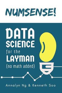 Cover image for Numsense! Data Science for the Layman: No Math Added