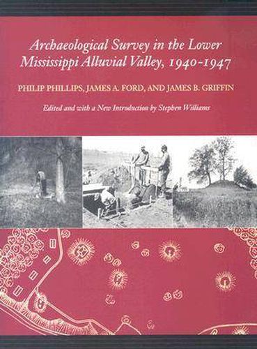 Archaeological Survey in the Lower Mississippi Alluvial Valley, 1940-1947