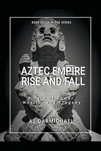 Cover image for Aztec Empire, Rise and Fall