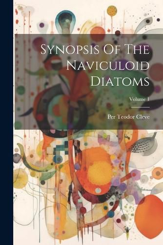 Cover image for Synopsis Of The Naviculoid Diatoms; Volume 1