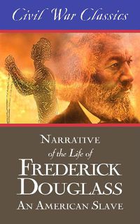 Cover image for Narrative of the Life of Frederick Douglass: An American Slave (Civil War Classics)