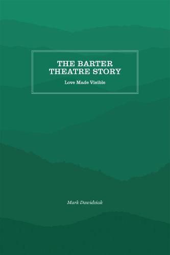 The Barter Theatre Story: Love Made Visible