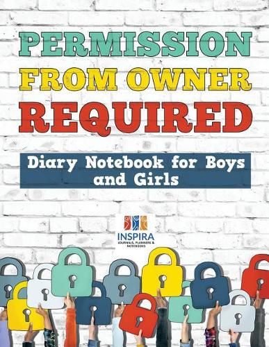 Cover image for Permission from Owner Required Diary Notebook for Boys and Girls