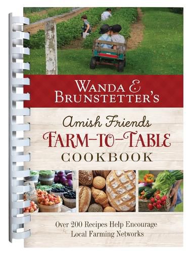 Wanda E. Brunstetter's Amish Friends Farm-To-Table Cookbook