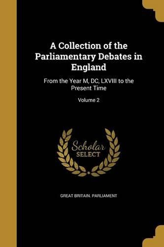 Cover image for A Collection of the Parliamentary Debates in England