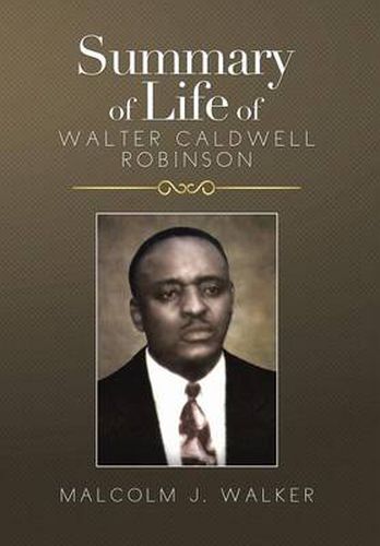 Summary of Life of Walter Caldwell Robinson