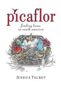 Cover image for Picaflor: Finding Home in South America