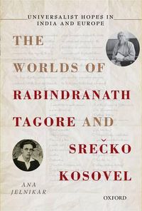 Cover image for Universalist Hopes in India and Europe: The Worlds of  Rabindranath Tagore and Srecko Kosovel